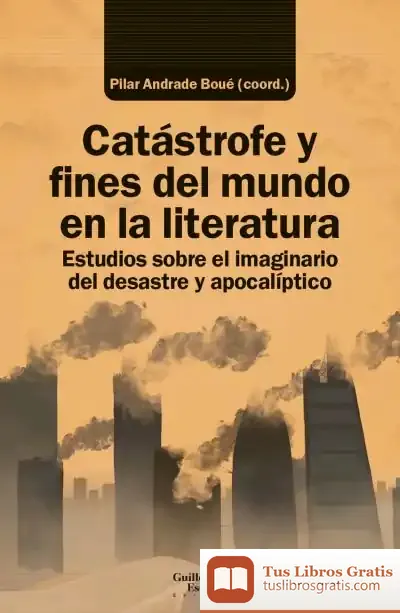 Descargar Catástrofe Y Fines Del Mundo En La Literatura