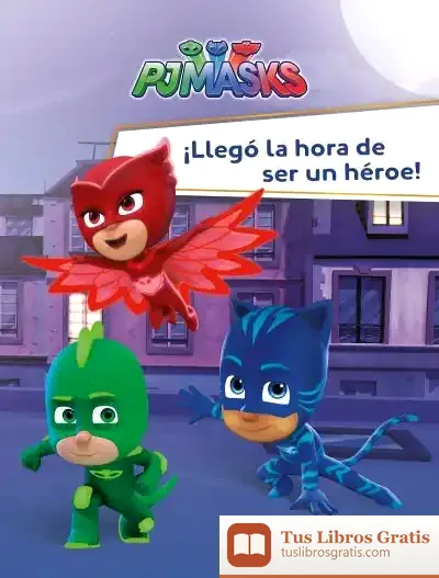 Descargar Pj Masks. ¡Llegó La Hora De Ser Un Héroe! de Javier Inaraja