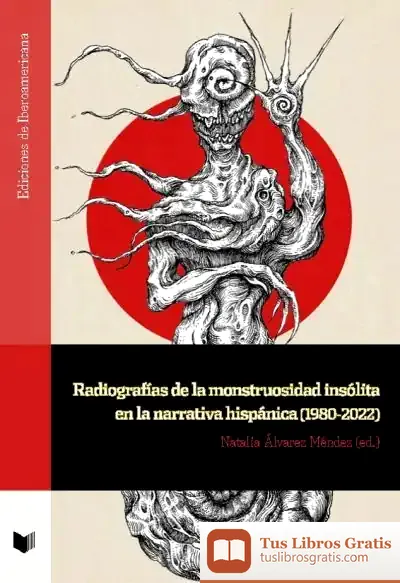 Descargar Radiografias De La Monstruosidad Insólita En La Narrativa Histórica