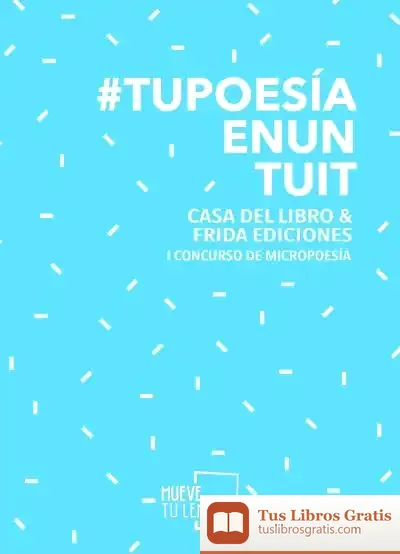 Descargar #Tupoesíaenuntuit: I Concurso De Micropoesía Frida & Cdl de Varios Autores