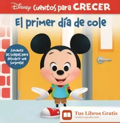 Descargar El Primer Dia De Cole. Disney Cuentos Para Crecer: ¡Levanta Las Solapas Para Descubrir Una Sorpresa!