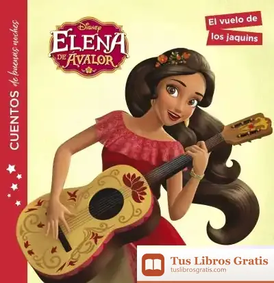 Descargar Elena De Ávalor. Cuentos De Buenas Noches. El Vuelo De Los Jaquins