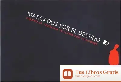 Descargar Marcados Por El Destino: Cuando La Vocación Te Llama Por Tu Nombre