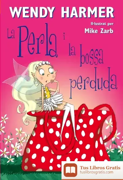 Descargar La Perla I La Bossa Perduda (La Perla) de Wendy Harmer
