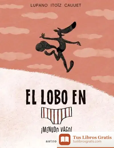Descargar El Lobo En Calzoncillos 4. ¡Menudo Vago!