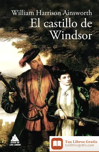 Descargar El Castillo De Windsor de William Harrisson Ainsworth