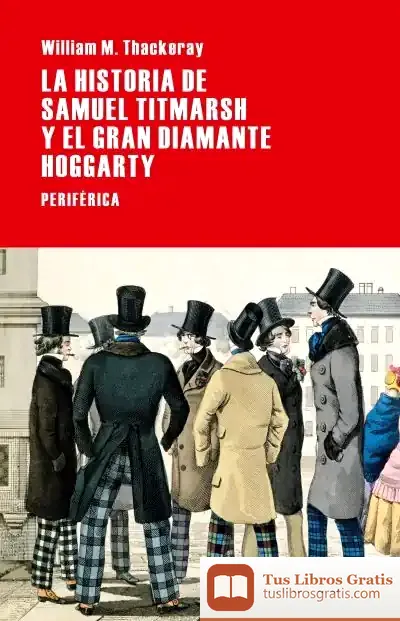 Descargar La Historia De Samuel Titmarsh Y El Gran Diamante Hoggarty de William Makepeace Thackeray