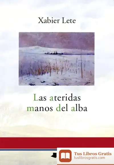 Descargar Las Ateridas Manos Del Alba de Canales y Puertos. Comisión de Transportes Colegio de Ingenieros de Caminos