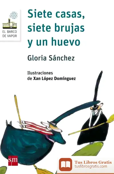 Descargar Siete Casas, Siete Brujas Y Un Huevo de Xan López Domínguez