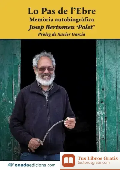 Descargar Lo Pas De L?Ebre. Memòria Autobiogràfica de Xavier García Pujadas