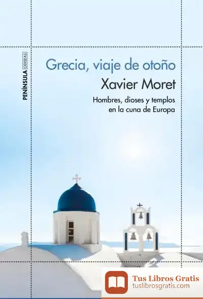 Descargar Grecia, Viaje De Otoño de Xavier Moret