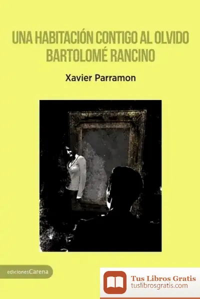 Descargar Una Habitación Contigo Al Olvido - Bartolomé Rancino