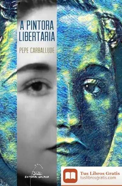 Descargar A Pintora Libertaria de Xosé Carballude Blanco