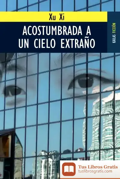 Descargar Acostumbrada A Un Cielo Extraño de Xu Xi