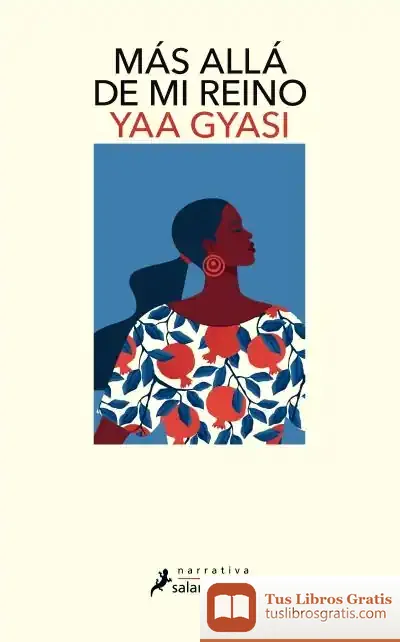 Descargar Más Allá De Mi Reino de Yaa Gyasi