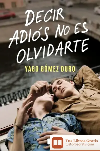 Descargar Decir Adiós No Es Olvidarte de Yago Gómez Duro