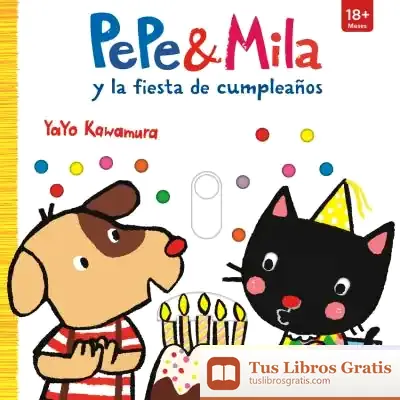 Descargar Pepe & Mila Y La Fiesta De Cumpleaños. Incluye Cojín de Yayo Kawamura