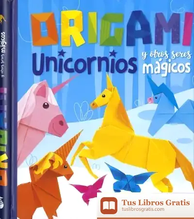 Descargar 100 Manualidades. Origami. Unicornios Y Otros Seres Mágicos de Yomikoko