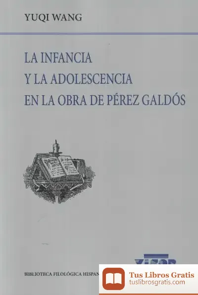 Descargar La Infancia Y La Adolescencia En La Obra De Pérez Galdós de Yuqi Wang
