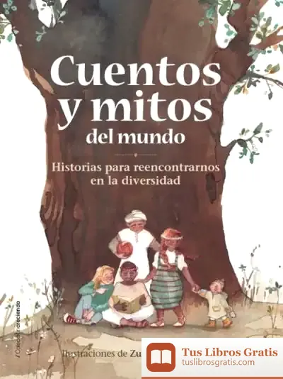 Descargar Cuentos Y Mitos Del Mundo: Historias Para Reencontrarnos En La Diversidad